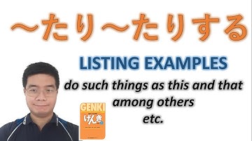 『GENKI 1』Lesson 11 (2)┃ ～たり～たりする Listing Examples ・"do such things...", "among others...", "etc..."