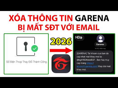 Cách Xóa Thông Tin Garena Liên Quân Bị Mất SĐT Với Email Mới 2026