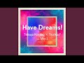 Have Dreams!