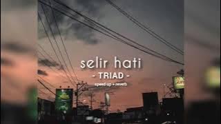 selir hati - triad (speed up)