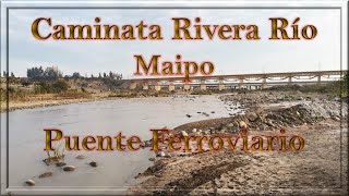 Caminata por el río y puente ferroviario Maipo