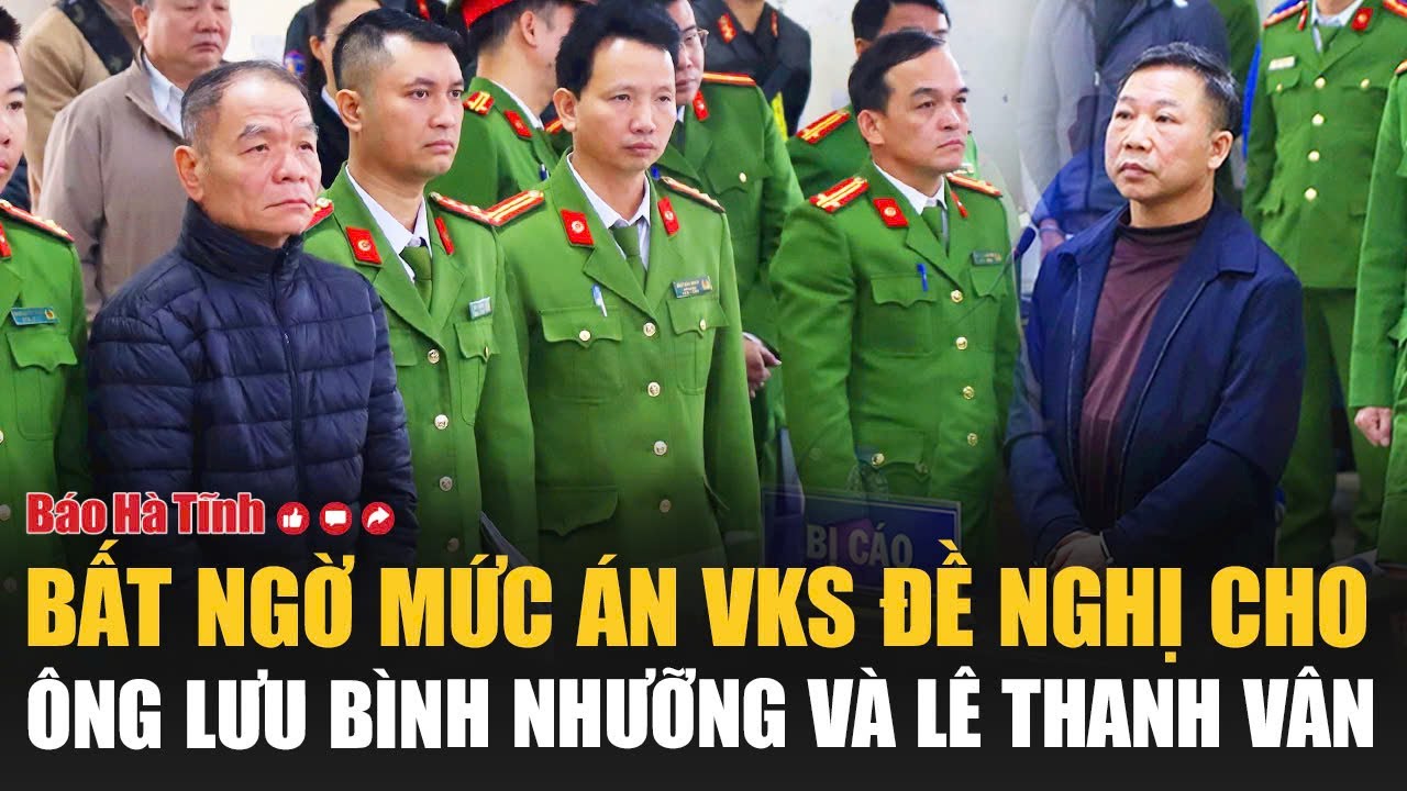 Điểm nóng: Bất ngờ mức án VKS đề nghị cho ông Lưu Bình Nhưỡng và Lê Thanh Vân