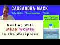 How To Deal With Mean Women At Work Without Losing Your Cool or Your Job