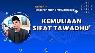 Hikmah 113  Kemuliaan Sifat Tawadhu