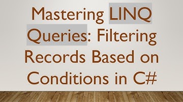Mastering LINQ Queries: Filtering Records Based on Conditions in C#