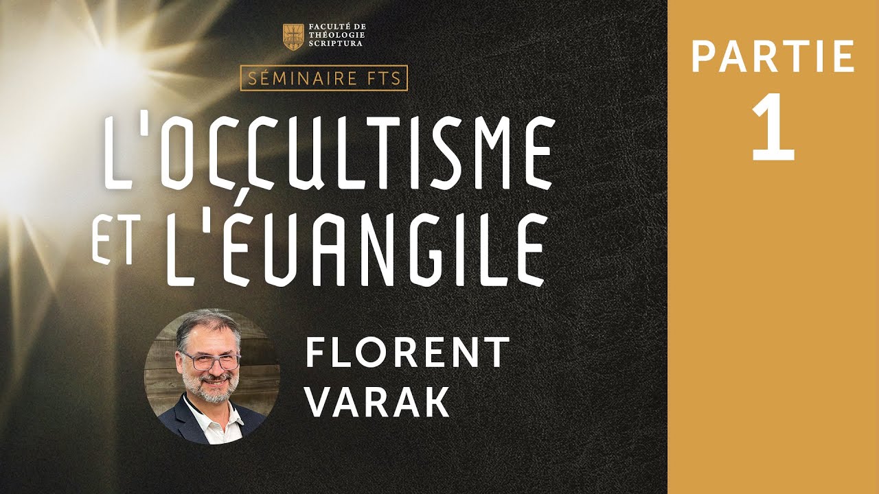 L’occultisme et l’Évangile - Florent Varak [Session 1]
