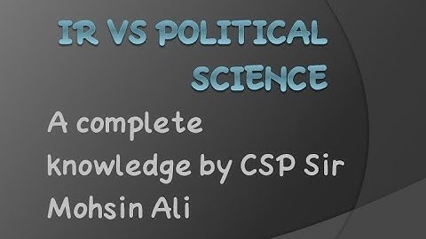 IR vs Political Science | Which subject you should choose for CSS |  Lecture by CSP Mohsin Ali