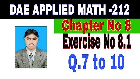 DAE Math 212|| 2nd year || Applied Mathematics- 212||Chapter 8 ||Exercise 8.1|| Question 7 to 10