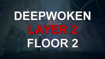 DEEPWOKEN LAYER 2 FLOOR 2 BEGINNERS GUIDE