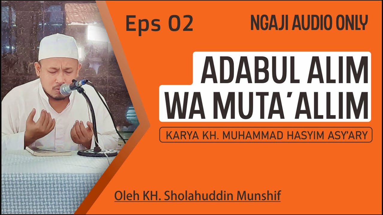 (Eps 02) Ngaji Adabul Alim wa Muta'allim | KH. Sholahuddin Munshif | Audio Only