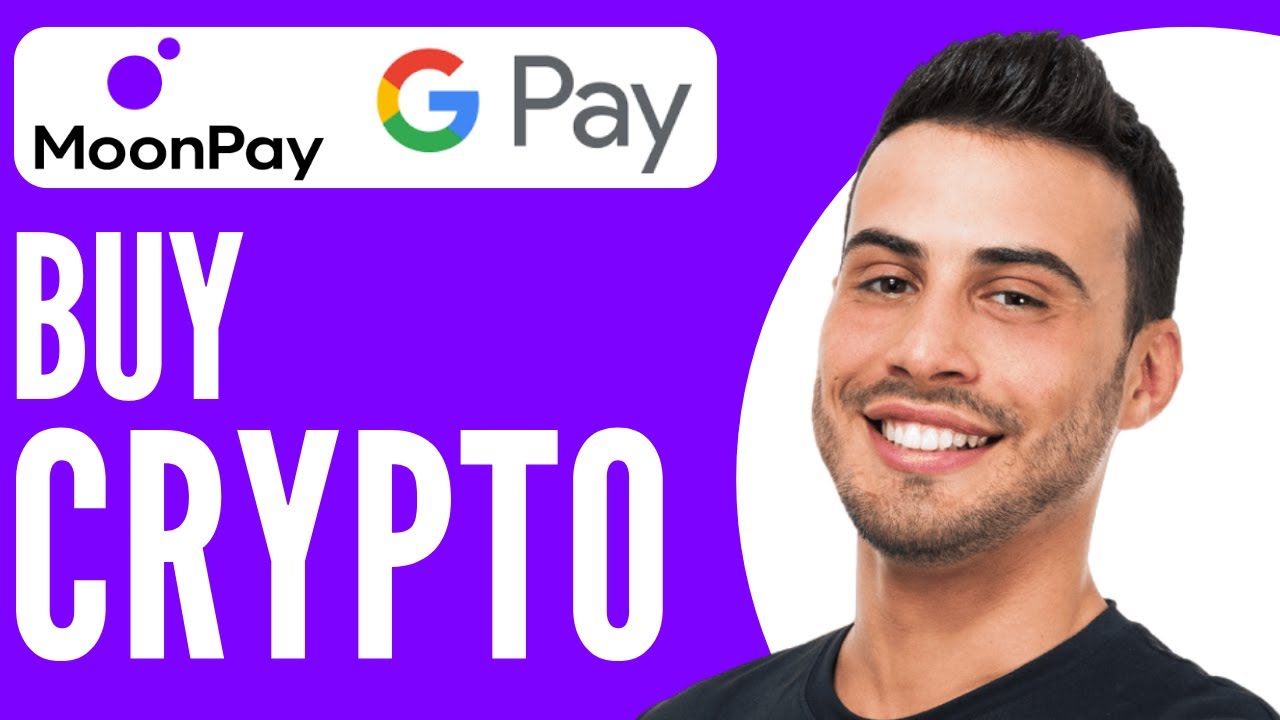 ✓ How To Buy CRYPTO on MoonPay With Google Pay (2025 Quick Guide) ✓ -  YouTube