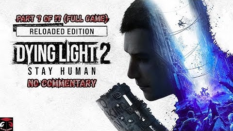 (PS5) Dying Light 2 Reloaded Edition (Part 7 of 17) No Commentary / Full Game
