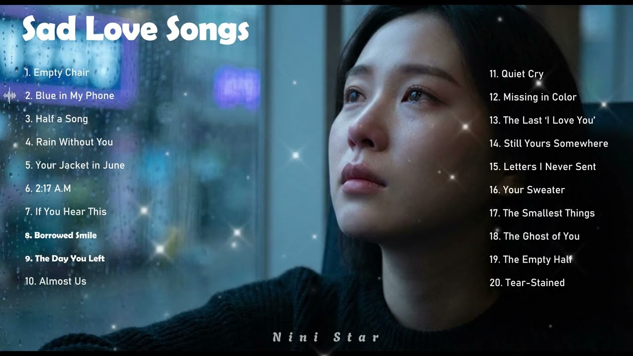 Sad Love Songs Playlist | Emotional Heartbreak Music That Make You Cry | Deep Feelings