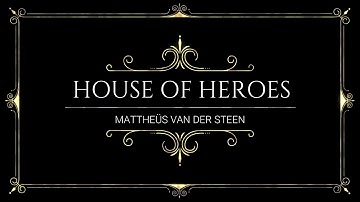 House of Heroes - Mattheüs van der Steen