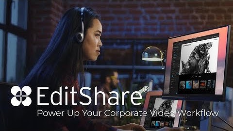 Power Up Your Corporate Video Workflow | EditShare
