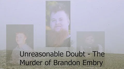 Brandon Embry - Unreasonable Doubt - True Crime Un...