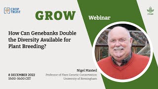 GROW Webinar: Making Diversity Available with Nigel Maxted