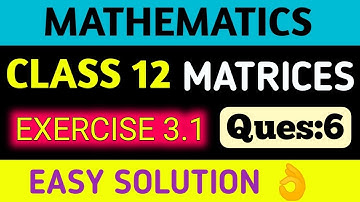 Matrices Class 12 Maths । Exercise 3.1 Question-6  Solution । Easy explanation । Chapter 3 Matrices