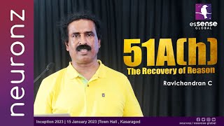 51A(h) : The Recovery of Reason | Ravichandran C |  Inception 2023 | 15 January 2023 | Kasaragod