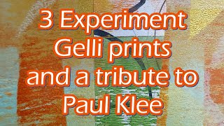 3 Experiment Gelli Prints and a tribute to Paul Klee