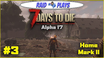 7 Days to Die Alpha 17 - #3 - "Home Mark II" - 7DTD Alpha17 Let