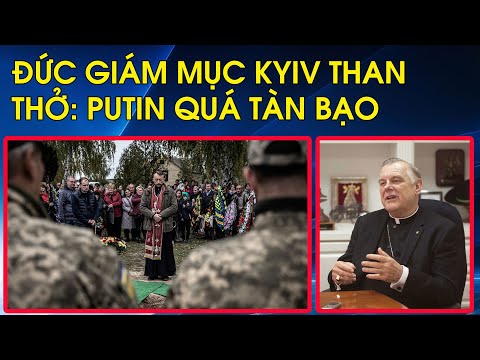 Video ĐGM Kyiv than thở: Putin quá tàn bạo. Sát nhân hàng... - youtube