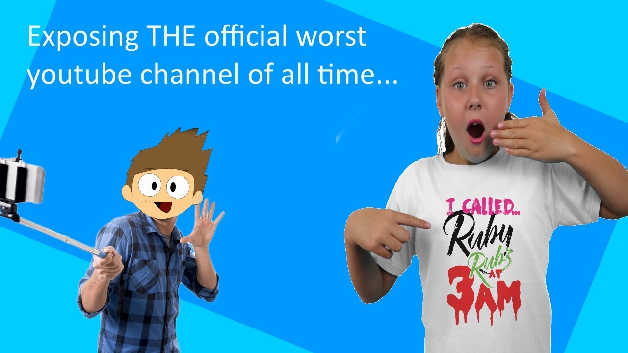 EXPOSING THE OFFICIAL WORST YOUTUBE CHANNEL EVER YouTube