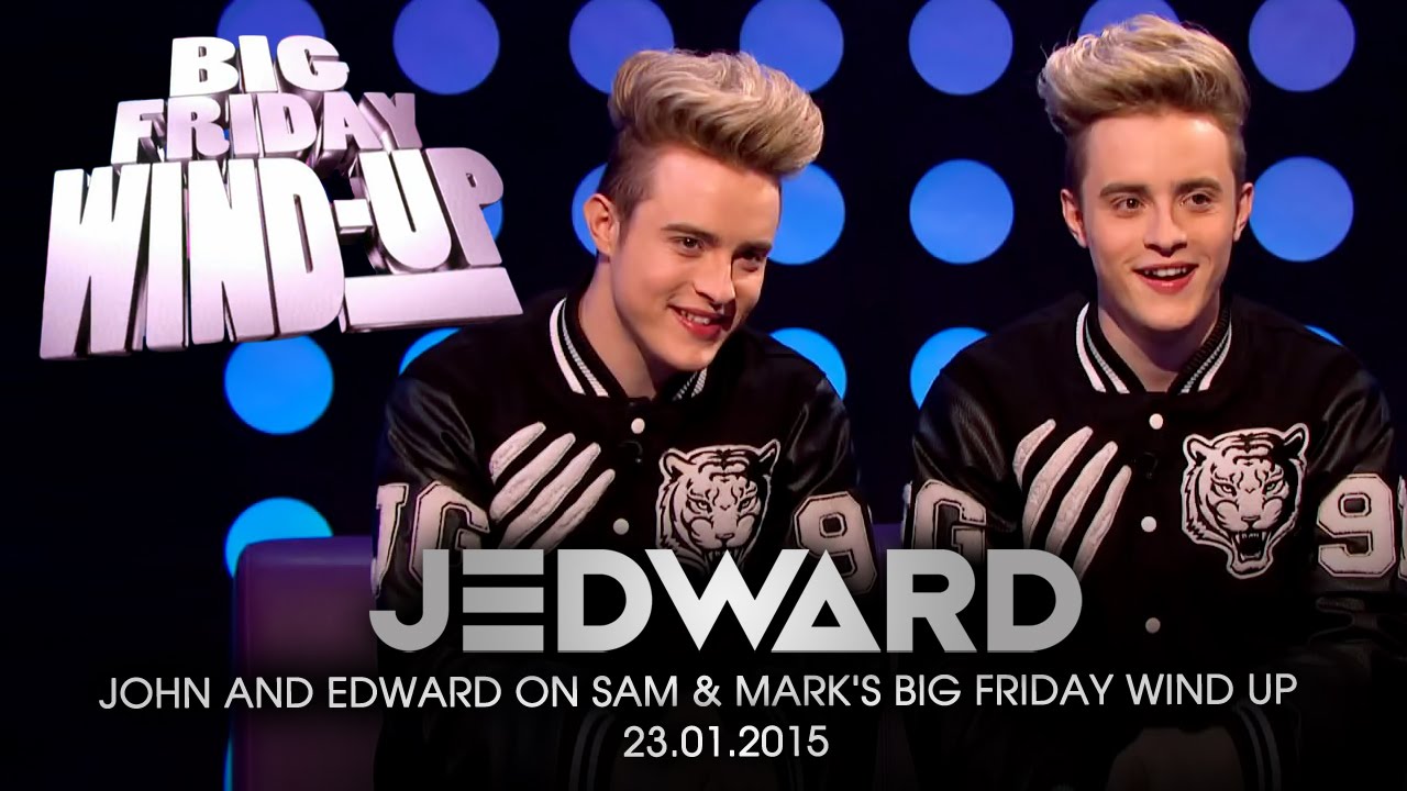 Jedward on Sam and Mark's Big Friday Wind Up