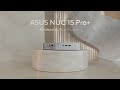 ASUS NUC 15 Pro+ | The Mini PC Built for AI, 4K Workflows &amp; Beyond
