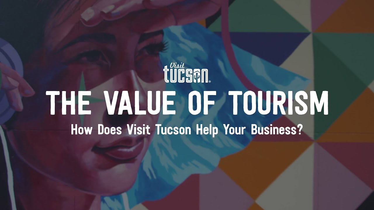 The Value of Tourism: How Does Visit Tucson Help Your Business? - YouTube