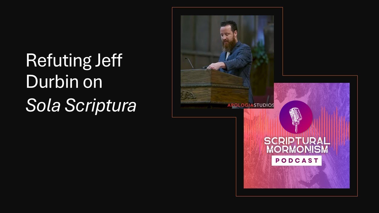 Refuting Jeff Durbin on Sola Scriptura