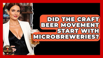 Did the Craft Beer Movement Start With Microbreweries? - The Pint Guy
