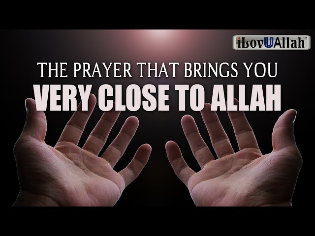 THE PRAYER THAT BRINGS YOU VERY CLOSE TO ALLAH class=