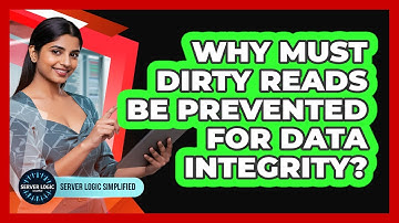 Why Must Dirty Reads Be Prevented For Data Integrity?