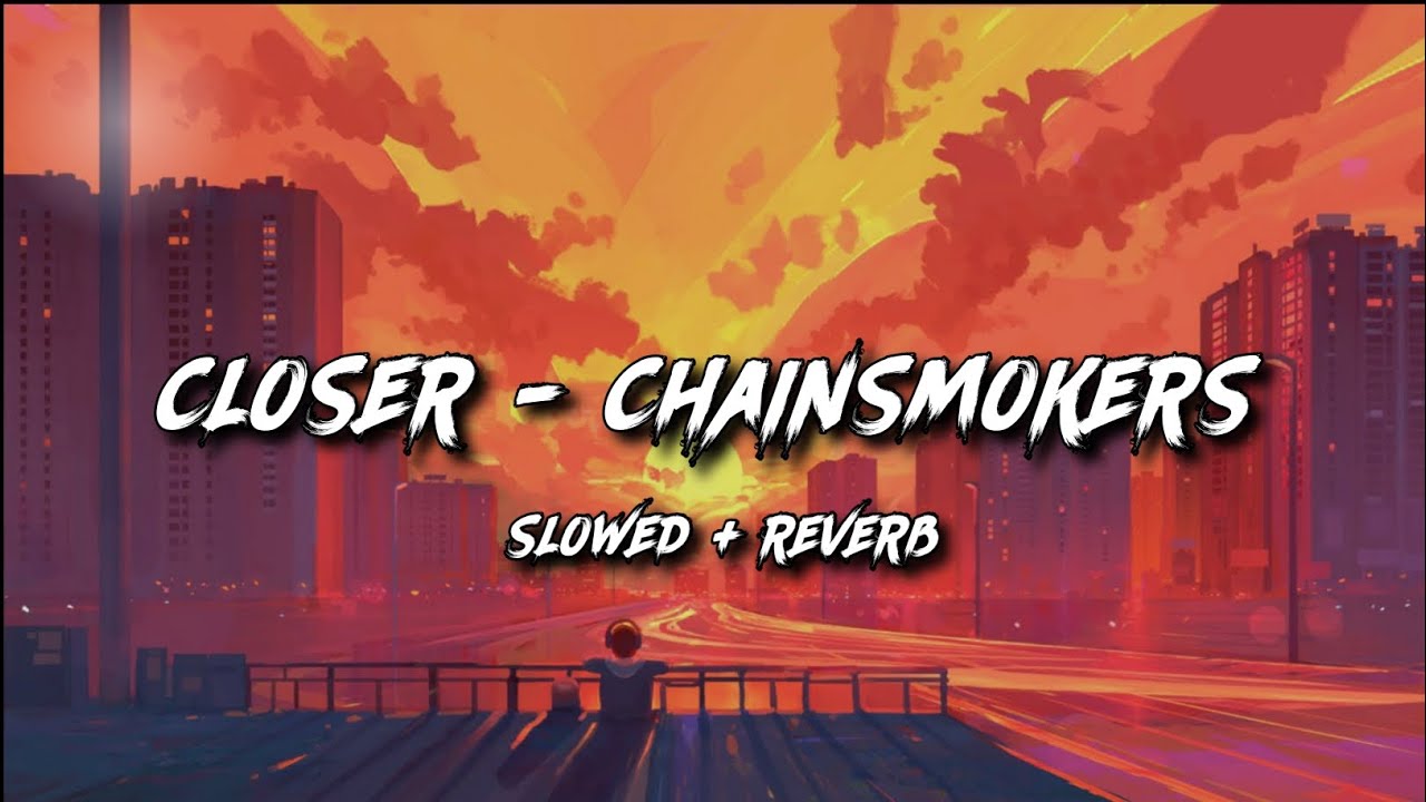 Closer - Chainsmokers [Slowed + Reverb] | Lofi Songs | Study Lofi Beats