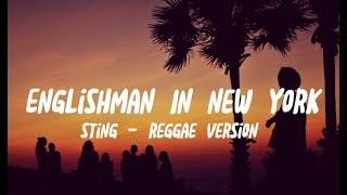 Sting - Englishman In New York | Reggae Version (Lyrics)