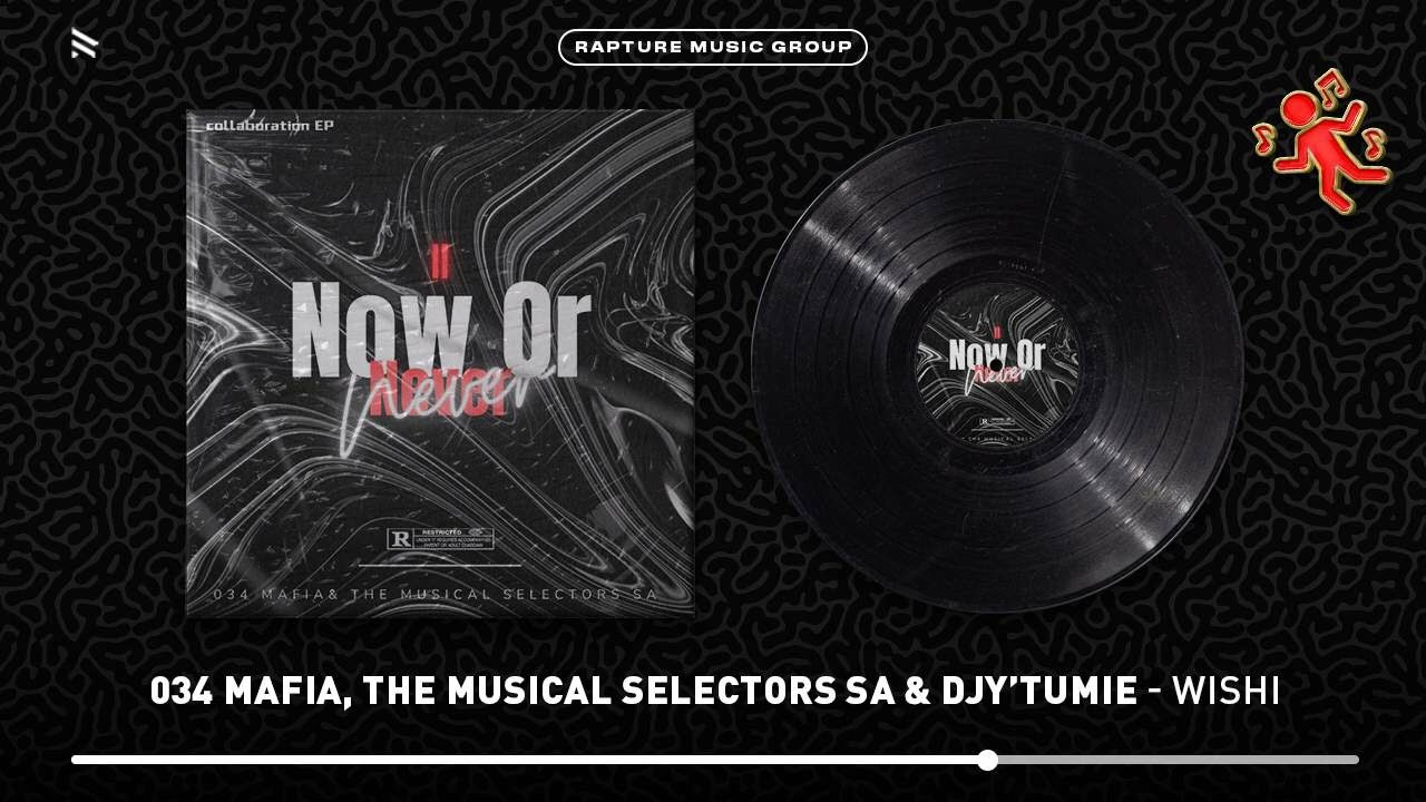 034 Mafia, The Musical Selectors SA & Djy'Tumie - Wishi (Official