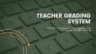 GROUP PROJECT CSC126 - THE TEACHER GRADING SYSTEM