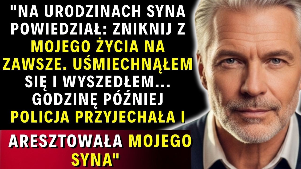 Syn na urodzinach kazał mi zniknąć. Spełniłem jego  życzenie — ale nie tak, jak się spodziewał...