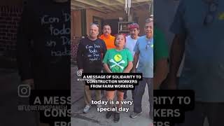 A message of solidarity from farm workers to construction workers