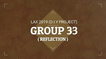 LAX2019 Group 33 DIY Project Reflection Video 1