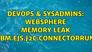 Celebrity DevOps & SysAdmins: WebSphere memory leak com.ibm.ejs.j2c.ConnectorRuntime (2 Solutions!!) Net Worth