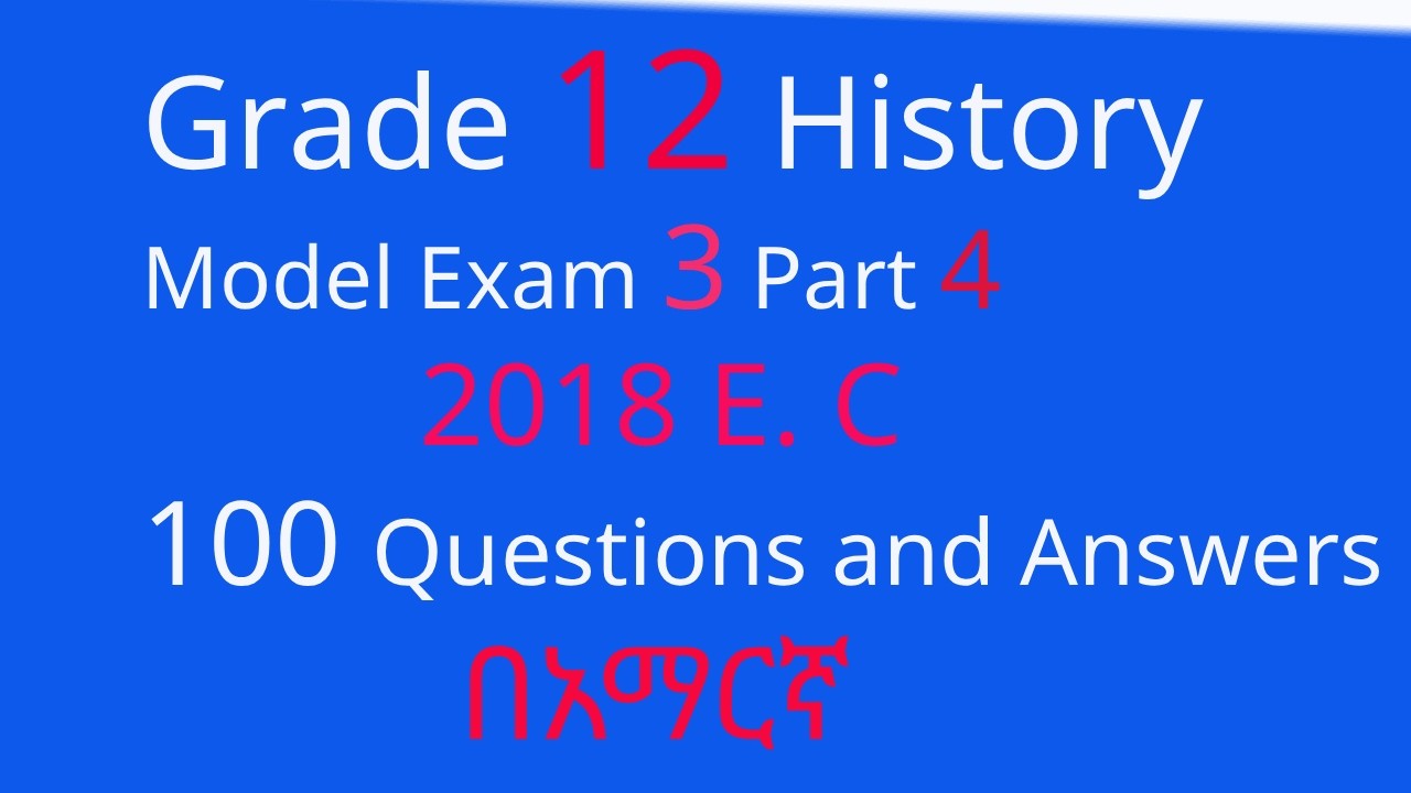 Grade 12 History Model Exam 3 Part 4 Questions & Answers |Ethiopian, African &World History Tutorial