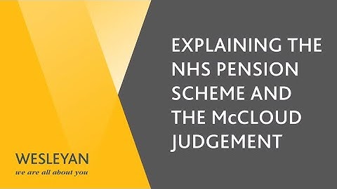 Understanding the NHS Pension Scheme - Benefits, Changes, Memberships, McCloud and Allowances