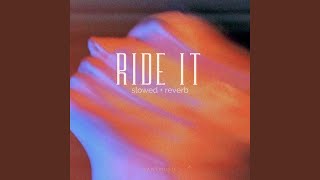 Ride It (slowed + reverb)