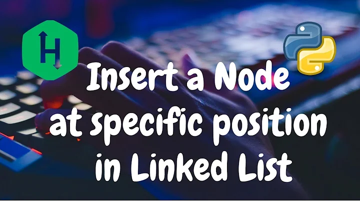 110 - Insert a node at a specific position in a linked list | Linked List | Python