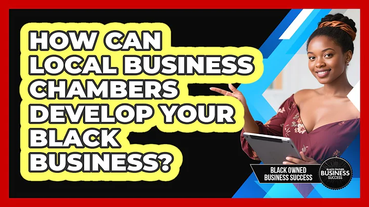 How Can Local Business Chambers Develop Your Black Business? - Black Owned Business Success
