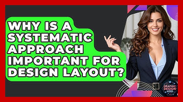 Why Is A Systematic Approach Important For Design Layout? - Graphic Design Nerd
