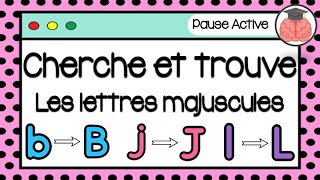 PAUSE ACTIVE: Cherche et trouve Les lettres majuscules - BRAIN BREAK: Find it The lowercase letters