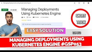 Managing Deployments Using Kubernetes Engine | #qwiklabs | #GSP053